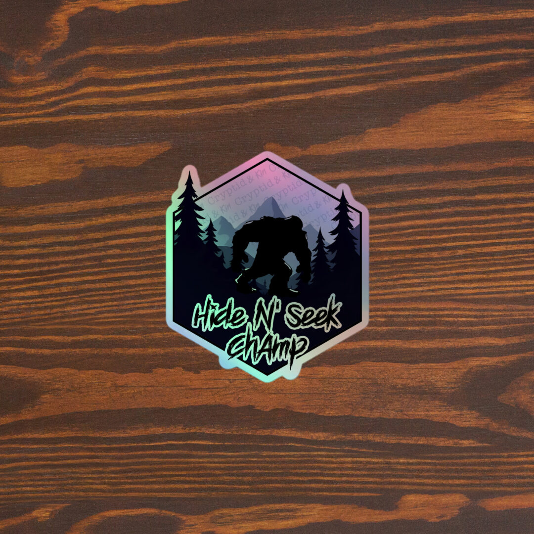 Sasquatch / Bigfoot - Hide & Seek Champion - Holographic Sticker - 4" x 4"