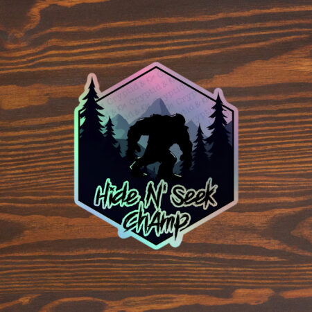 Sasquatch / Bigfoot - Hide & Seek Champion - Holographic Sticker - 5.5" x 5.5"