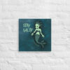 Mermaid - Stay Salty - Wall Art - Print on Canvas - 16" x 16" - Cryptid & Kin